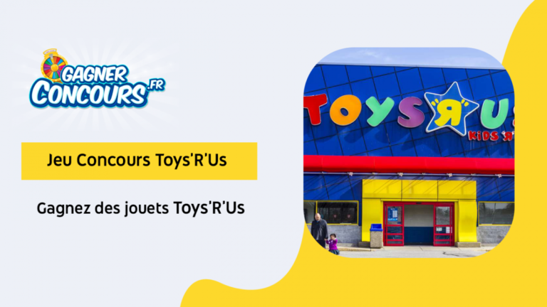 TOYS” R” US a organisé le jeu concours N°13830 – TOYSRUS magasins de jouets